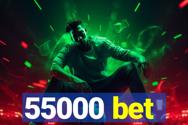 55000 bet